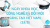 NGÀY KHOA HỌC, CÔNG NGHỆ VÀ ĐỔI MỚI SÁNG TẠO VIỆT NAM (18/5): ĐỘNG LỰC BỨT PHÁ CHO MÔ HÌNH TĂNG TRƯỞNG MỚI